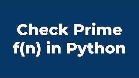 Check Prime Function | Python Program