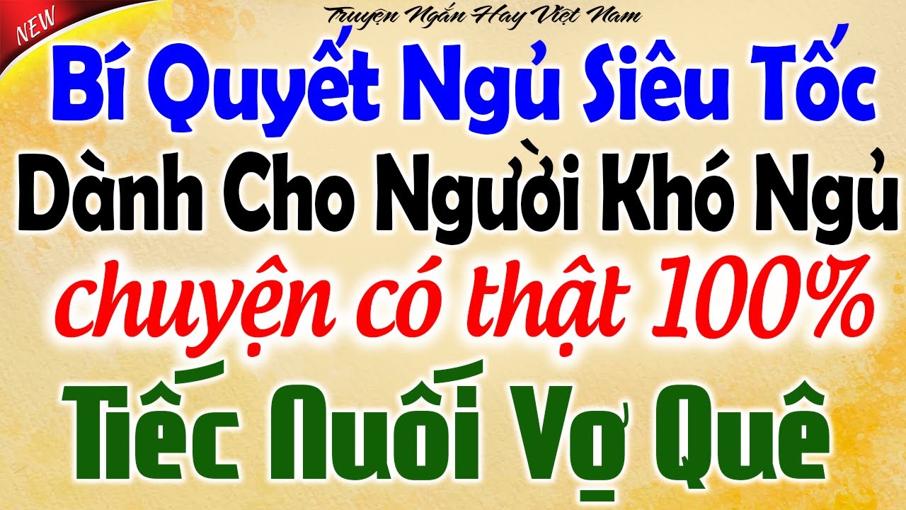 Bí Quyết Vàng Giúp Ngủ Siêu Tốc: Tiếc Nuối Vợ Quê - Kể Chuyện Tâm Sự Đêm Khuya