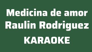 “Medicina de amor” (Raulin Rodriguez karaoke)