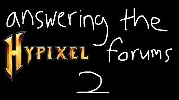 Answering the Hypixel Forums 2