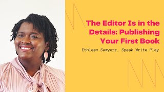 The Editor Is in the Details: Publishing Your First Book