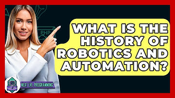 What Is The History Of Robotics And Automation? - Next LVL Programming