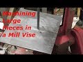 Machining Large Pieces in a Mill Vise