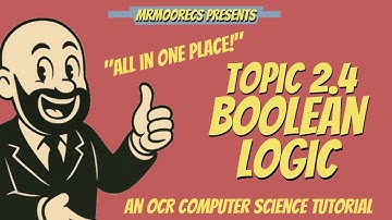 2.4 Boolean Logic Full Topic Revision | OCR J277 9-1 Computer Science