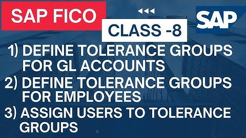 SAP FICO Class-8 Define Tolerance Groups for GL & Employees, Assign Users to Tolerance Group