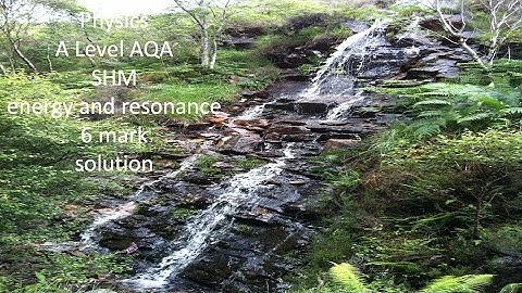 Physics A Level AQA SHM energy and resonance 6 mark solution