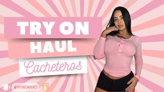 Cacheteros Try On Haul