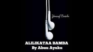 Download lagu ALILIKATAA BAMBA by Abuu Ayuku