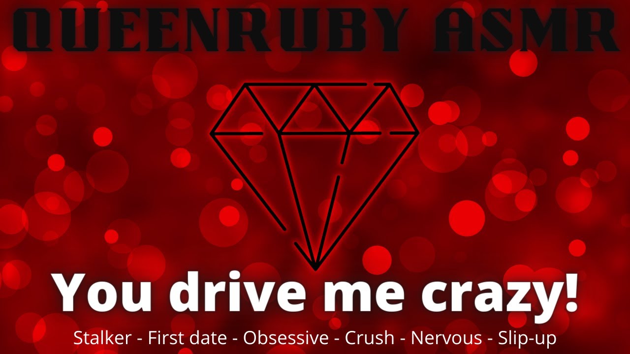 |ASMR| You Drive Me Crazy! |Roleplay| |F4A| |Obsessive| |Stalker| |First date| |Crush| |Nervous|
