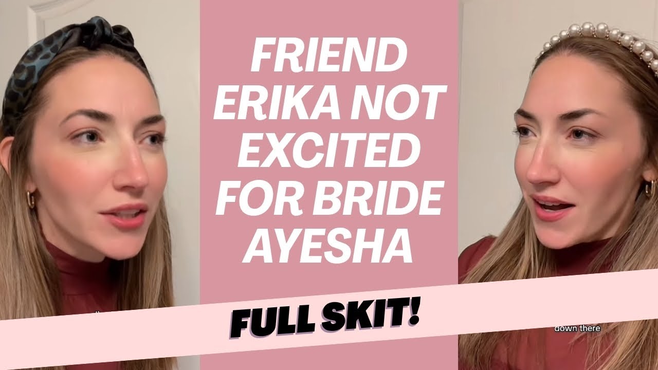 ПОЛНАЯ СКАМЕЦ: Подруга Эрика не в восторге от Айеши (вольно основано на предложенной истории)