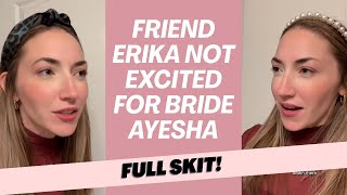 FULL SKIT: Friend Erika Not Excited for Ayesha (Loosely based on a story submission)