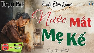 Ai cũng rơi lệ khi nghe câu truyện: Nước Mắt Mẹ Kế | Nghe kể truyện đêm khuya Việt Nam ngủ cực ngon