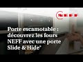 Nouveaux fours neff  avec porte escamotable slide  hide