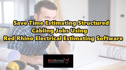 Save time estimating structured cabling jobs using Red Rhino Software. [2019]
