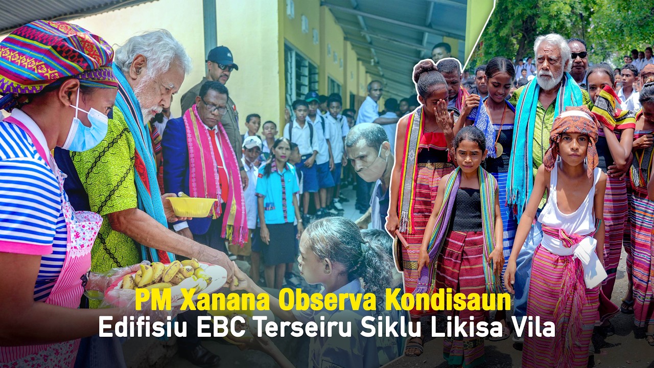 PM Xanana Observa Kondisaun Edifisiu EBC Terseiru Siklu Likisa Vila