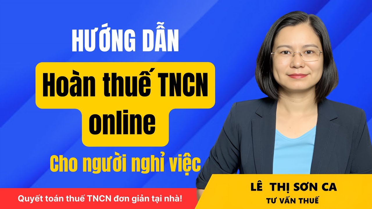 Hướng dẫn hoàn thuế TNCN online cho người nghỉ việc