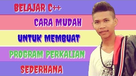 BELAJAR C++ || INI CARA MUDAH MEMBUAT PROGRAM PERKALIAN SEDERHANA || 2019