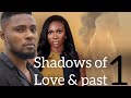 SHADOWS OF LOVE & PAST( NEW STORY) MAURICE SAM AND SONIA UCHE/ ROMANTIC STORY