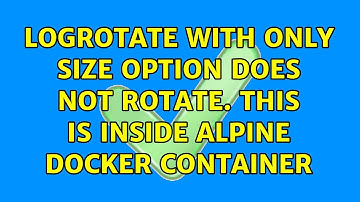 logrotate with only size option does not rotate. This is inside Alpine docker container