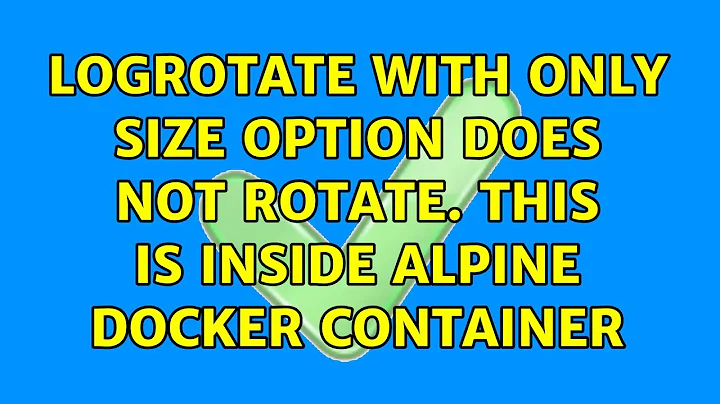 logrotate with only size option does not rotate. This is inside Alpine docker container