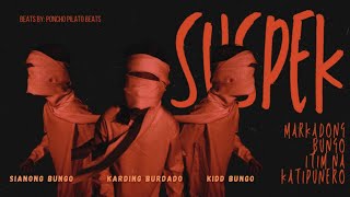 SUSPEK- SIANONG BUNGO x KARDING BURDADO x KIDD BUNGO ( beats prod. by PONCHO PILATO BEATS )