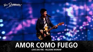 Amor Como Fuego  - Su Presencia (Love Like Fire - Hillsong Worship) - Español chords