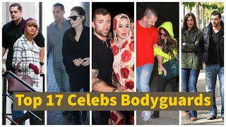 Top 17 Celebrity Whose Bodyguards Are More Attractive Than Them 2020