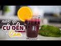 [HỌC LÀM NƯỚC ÉP] NƯỚC ÉP CỦ DỀN CAM LÀM MÁT GAN BỔ SUNG VITAMIN