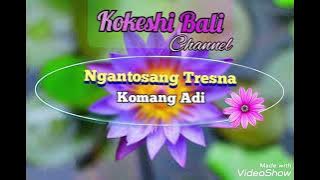 𝐍𝐆𝐀𝐍𝐓𝐎𝐒𝐀𝐍𝐆 𝐓𝐑𝐄𝐒𝐍𝐀 - 𝐊𝐎𝐌𝐀𝐍𝐆 𝐀𝐃𝐈