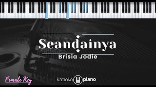 Seandainya – Brisia Jodie KARAOKE PIANO - FEMALE KEY