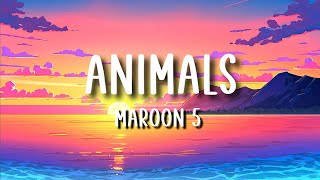 Maroon 5 - Animals Lyrics