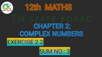 12th Maths Chapter 2 Complex Numbers Exercise 2.2 Sum No.: 3