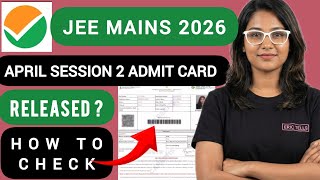 jee main april admit card 2026 | jee mains session 2 admit card 2026
