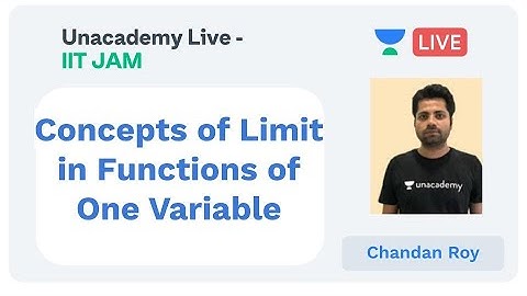 Concepts of Limit in Functions of One Variable | IIT JAM | Chandan Roy | JAM 2020 | Unacademy Live
