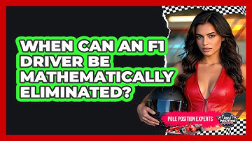 When Can An F1 Driver Be Mathematically Eliminated? - Pole Position Experts