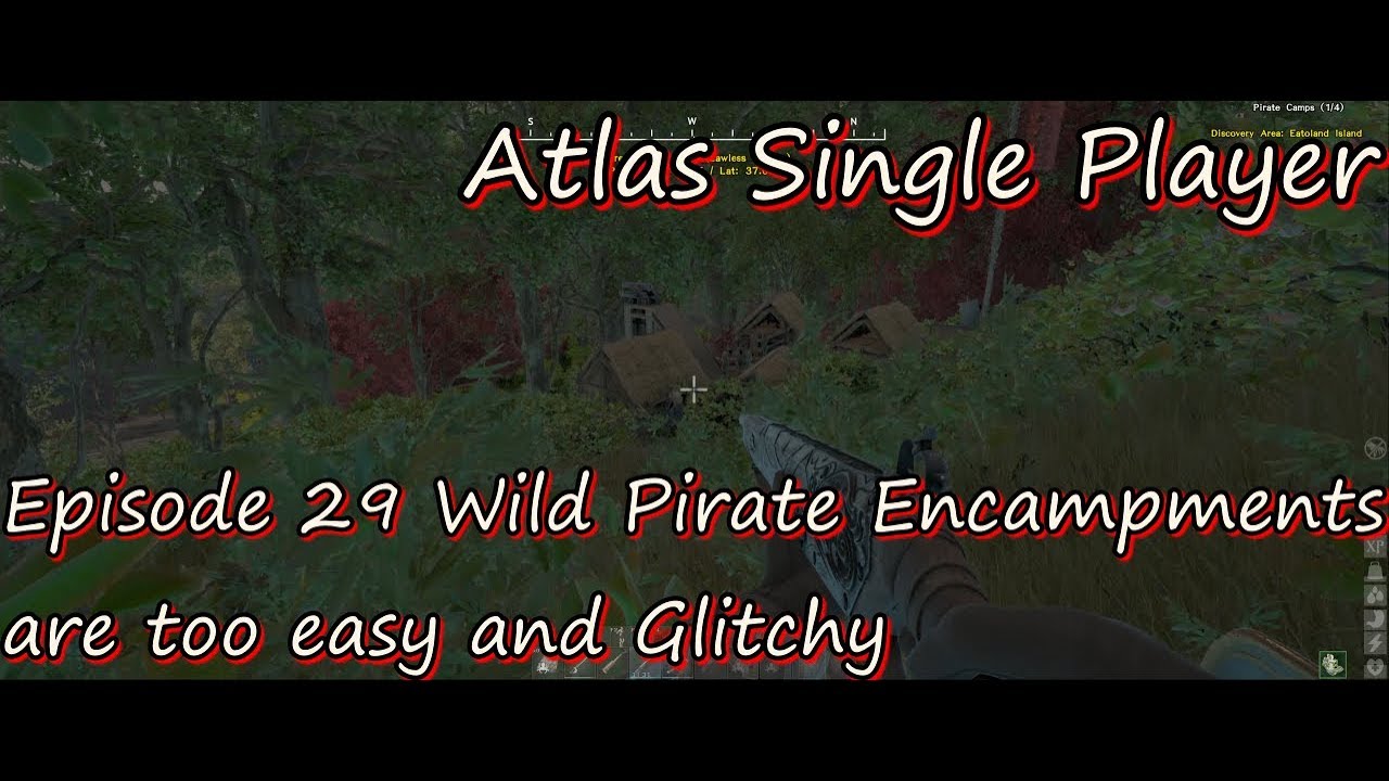 Atlas Single Player Episode 29 Wild Pirate Encampments Are Too Easy And Glitchy Youtube