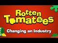 Rotten Tomatoes - Changing an Industry