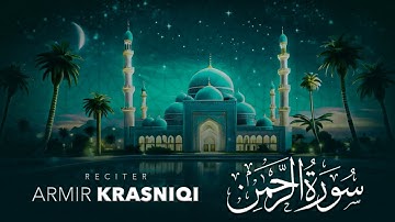 Armir Krasniqi - Surah Ar-Rahman (سورة الرحمن)