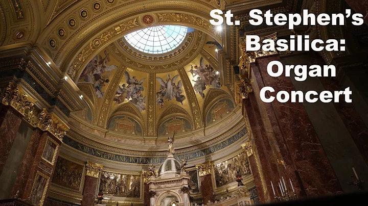 Organ Concert in St. Stephens Basilica in Budapest...