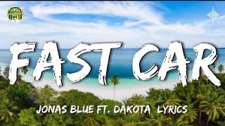 Fast Car - Jonas Blue ft. Dakota [Lyrics]