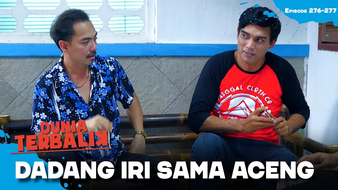 Dadang Sampe Segitunya Ke Aceng! Iri Kali Ya Dia?! | DUNIA TERBALIK | EPS 276-277 (3/10)
