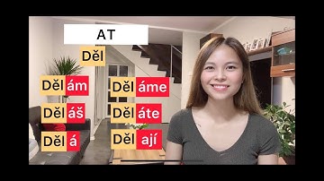 Cùng Trang học tiếng Séc - Bài 6 - chia động từ thì hiện tại AT,OVAT, IT