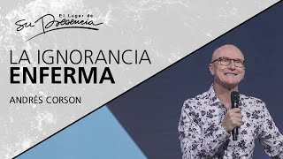 La ignorancia enferma  Andrés Corson  7 Junio 2020 | Prédicas Cristianas