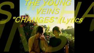 "changes" the young veins (lyrics)