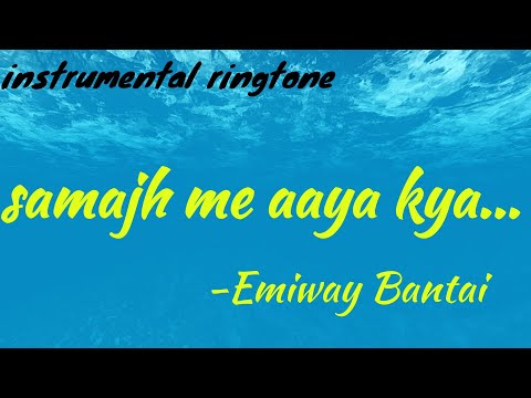emiway-bantai-samajh-me-aaya-kya...-ringtone-+-download-link-instrumental-|-mr.-unique
