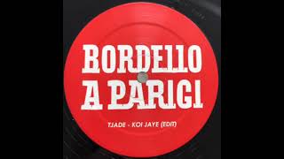 Tjade - Koi Jaye (Edit) [Bordello A Parigi] (slow)