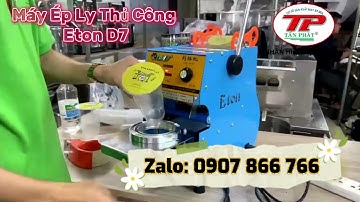 Máy Ép Ly, Máy Dập Nắp Ly Thủ Công Eton D7
