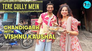 Street Food Of Chandigarh With @VishnuKaushal & Kamiya Jani | Tere Gully Mein | Curly Tales