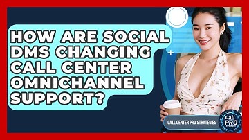 How Are Social DMs Changing Call Center Omnichannel Support? - Call Center Pro Strategies
