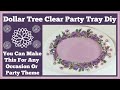 Dollar Tree Clear Party Tray Diy. Great for any occasion